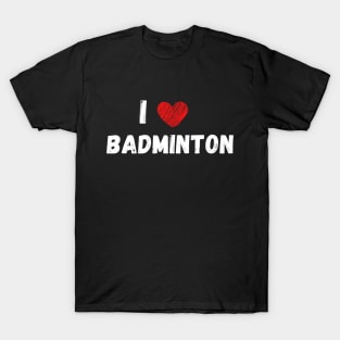 I love badminton T-Shirt